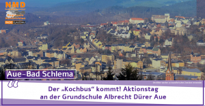 Aue-Bad Schlema - Der „Kochbus“ kommt! Aktionstag an der Grundschule Albrecht Dürer Aue